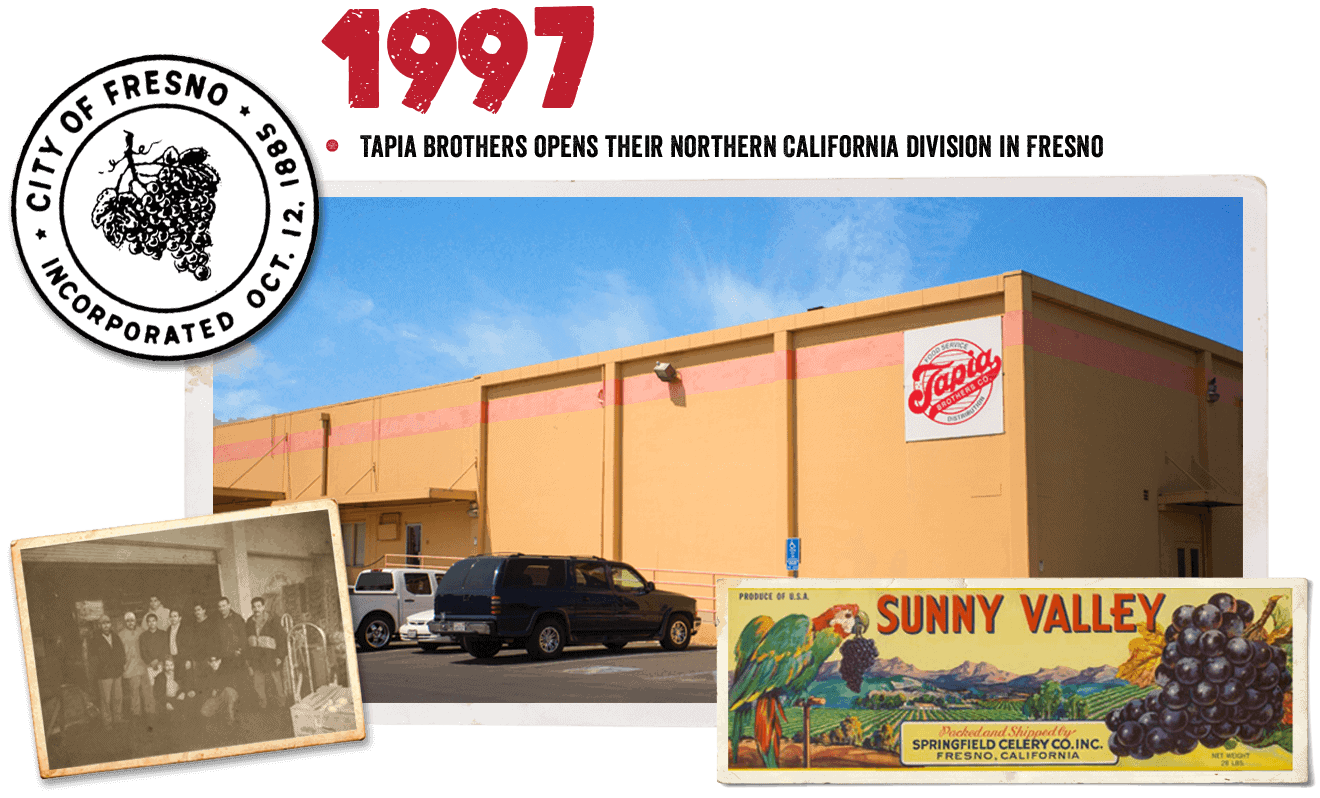 Tapia Brothers 1997: Tapia Brothers opens their Northern California division in Fresno.